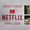 New-on-Netflix-April-2024-MSN