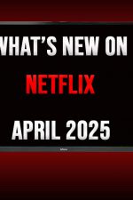 What's new on Netflix April 2025 - and what's leaving