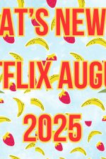 What's new on Netflix August 2025 - and what's leaving