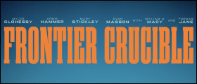 FRONTIER CRUCIBLE Blu-ray Sweepstakes